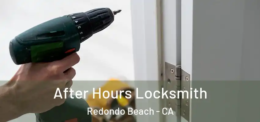  After Hours Locksmith Redondo Beach - CA