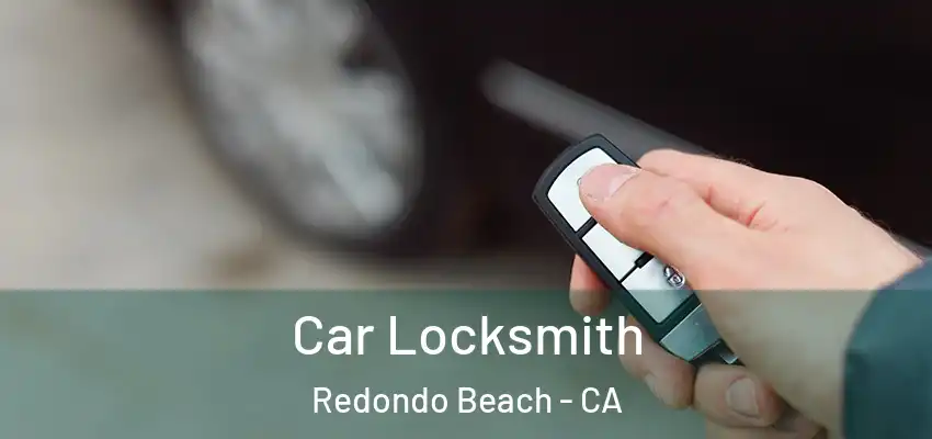  Car Locksmith Redondo Beach - CA