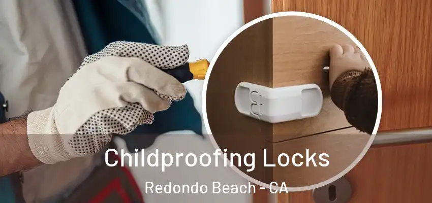  Childproofing Locks Redondo Beach - CA