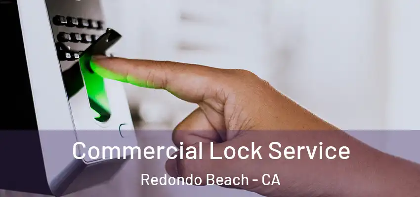  Commercial Lock Service Redondo Beach - CA