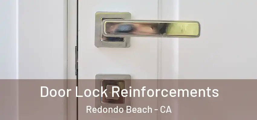 Door Lock Reinforcements Redondo Beach - CA