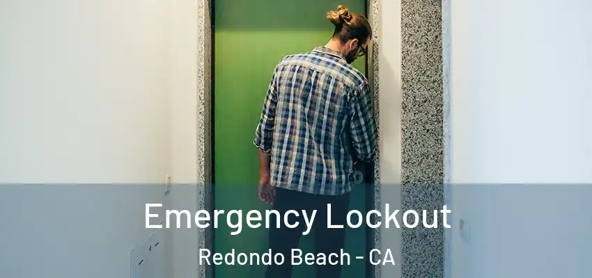 Emergency Lockout Redondo Beach - CA