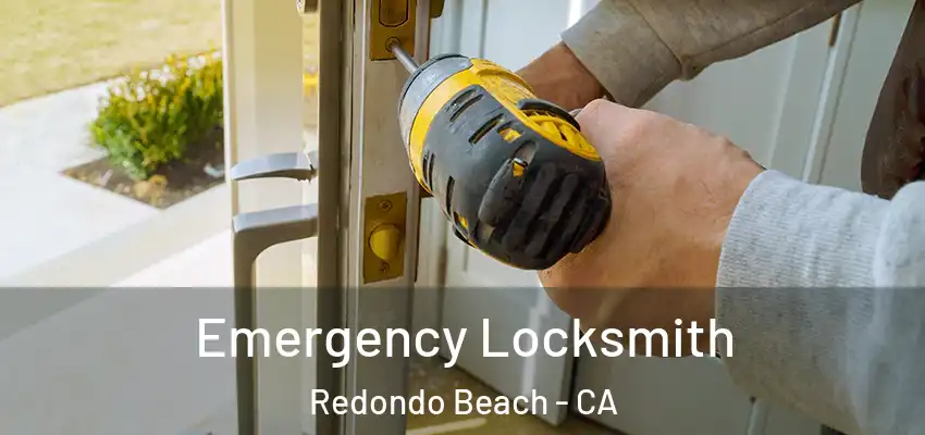Emergency Locksmith Redondo Beach - CA