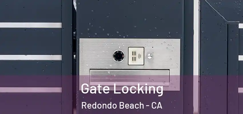 Gate Locking Redondo Beach - CA