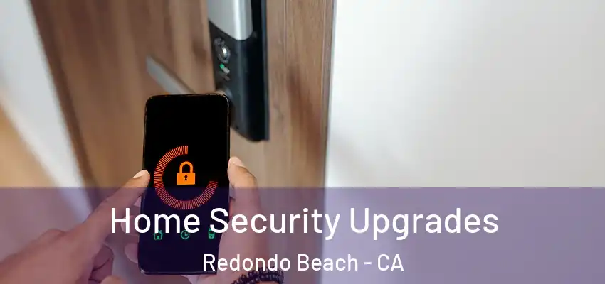  Home Security Upgrades Redondo Beach - CA