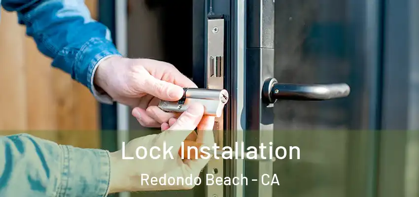 Lock Installation Redondo Beach - CA