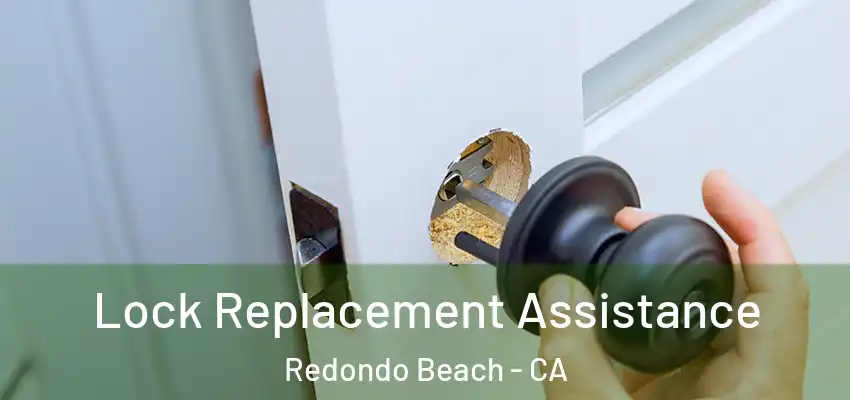  Lock Replacement Assistance Redondo Beach - CA