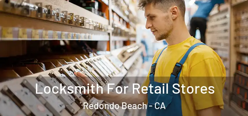  Locksmith For Retail Stores Redondo Beach - CA