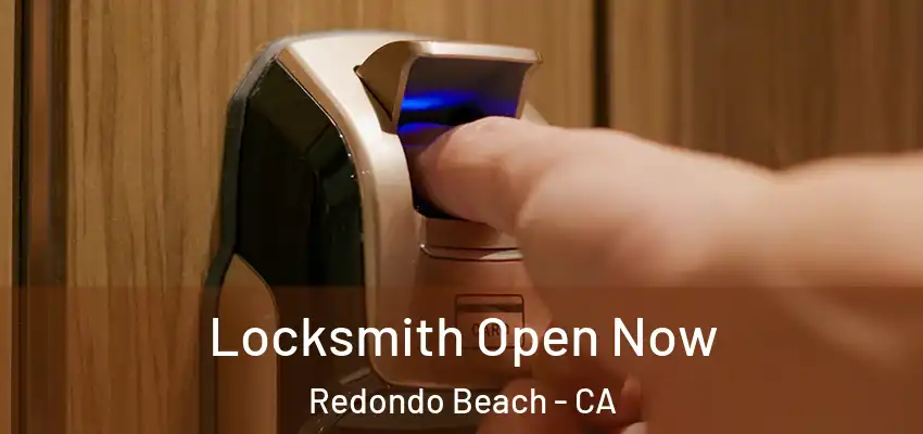 Locksmith Open Now Redondo Beach - CA