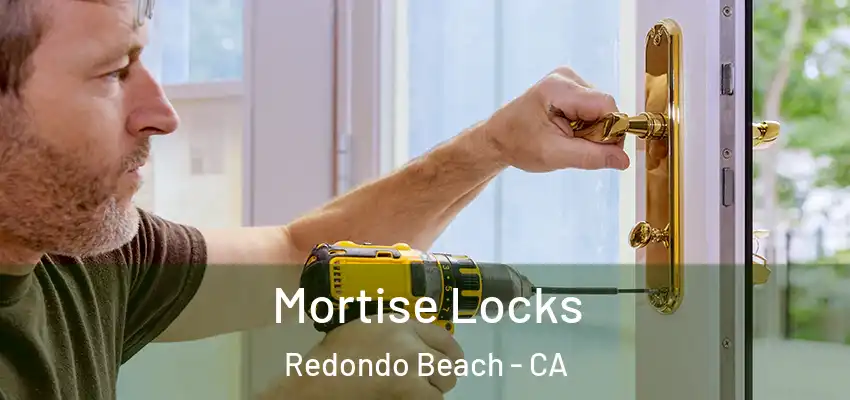 Mortise Locks Redondo Beach - CA