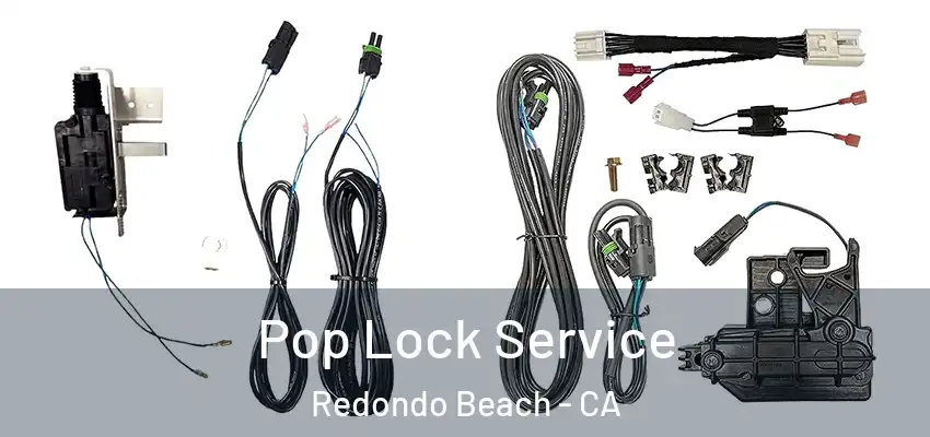 Pop Lock Service Redondo Beach - CA