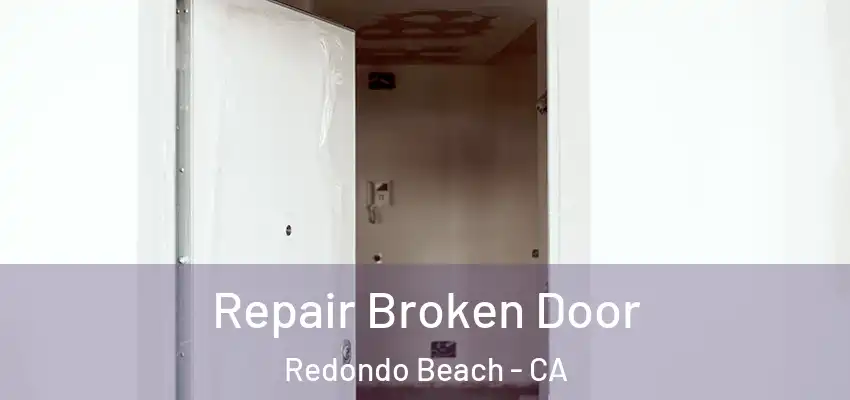  Repair Broken Door Redondo Beach - CA