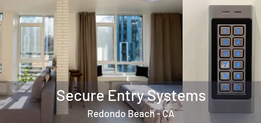  Secure Entry Systems Redondo Beach - CA